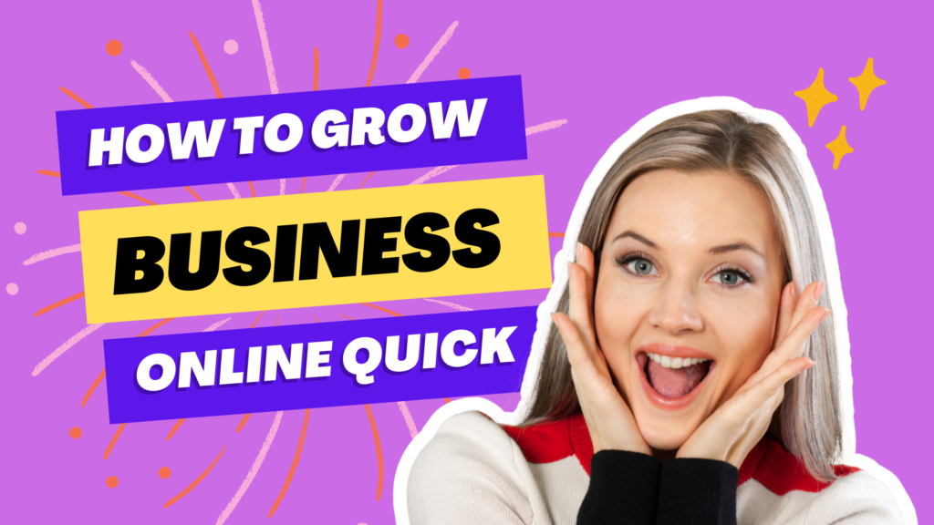 How to Grow Your Business Online: A Comprehensive Guide